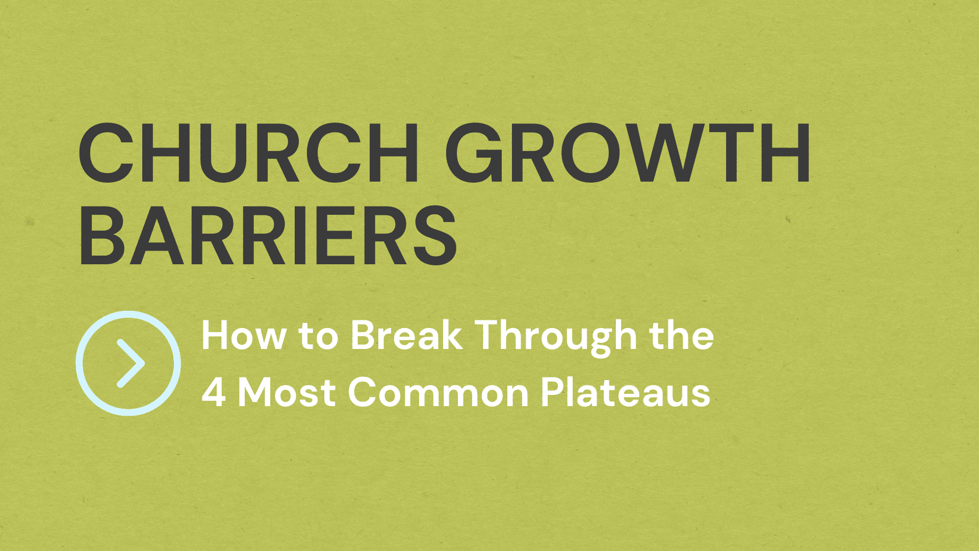 Church Growth Barriers: How To Break Through The 4 Most Common Plateaus ...